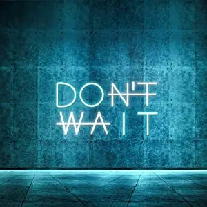 Don't Wait LED Sign