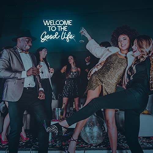 Welcome To The Good Life Neon Sign