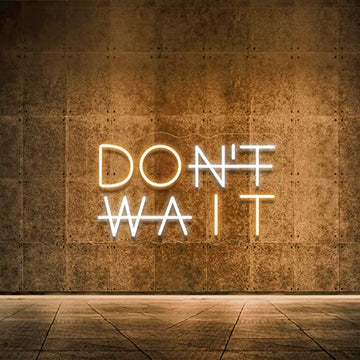 Don't Wait LED Neon Sign Motivational quotes