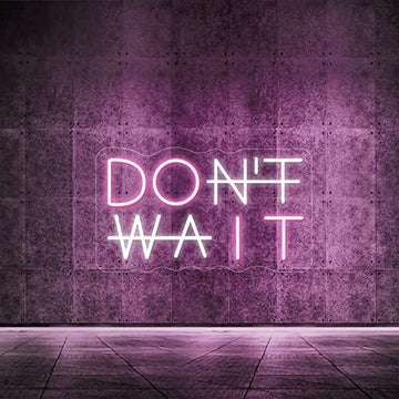 Don't Wait LED Neon Sign