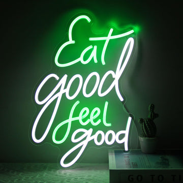 Eat Good Feel Good Neon Sign