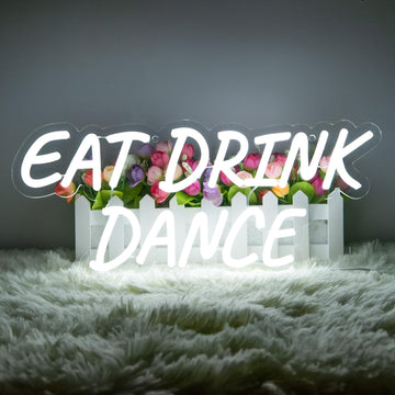 Eat Drink Dance Neon Sign