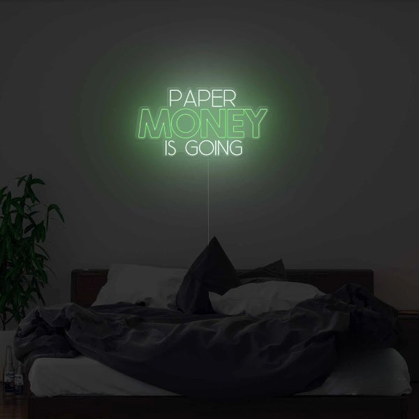 Paper Money Is Going Neon Sign