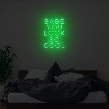 Babe You Look So Cool Neon Sign