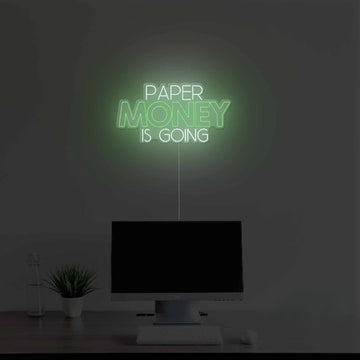Paper Money Is Going Neon Sign