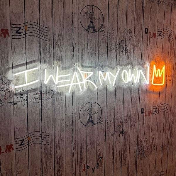 I Wear My Own Crown Neon Sign