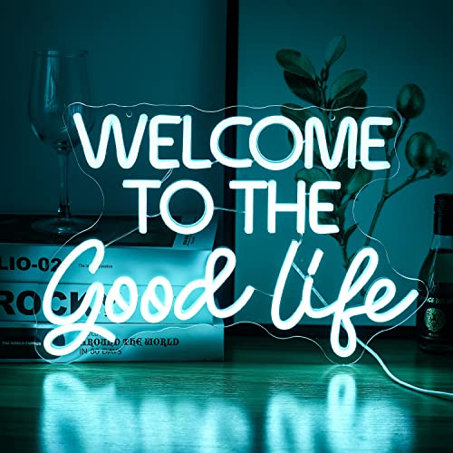 Welcome To The Good Life Neon Sign