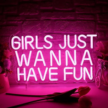 Girls Just Wanna Have Fun Neon Sign
