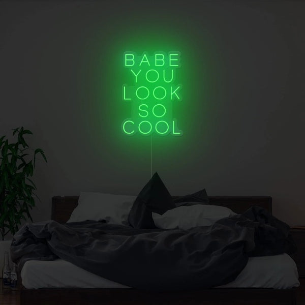 Babe You Look So Cool Neon Sign