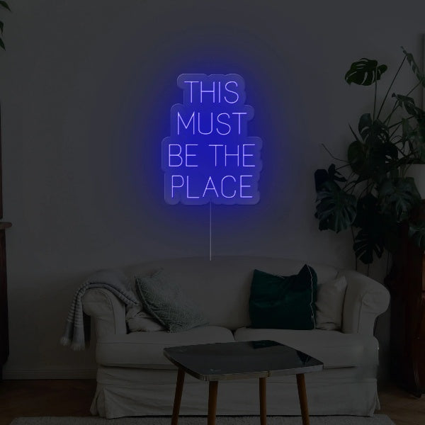 This Must Be The Place Neon Sign